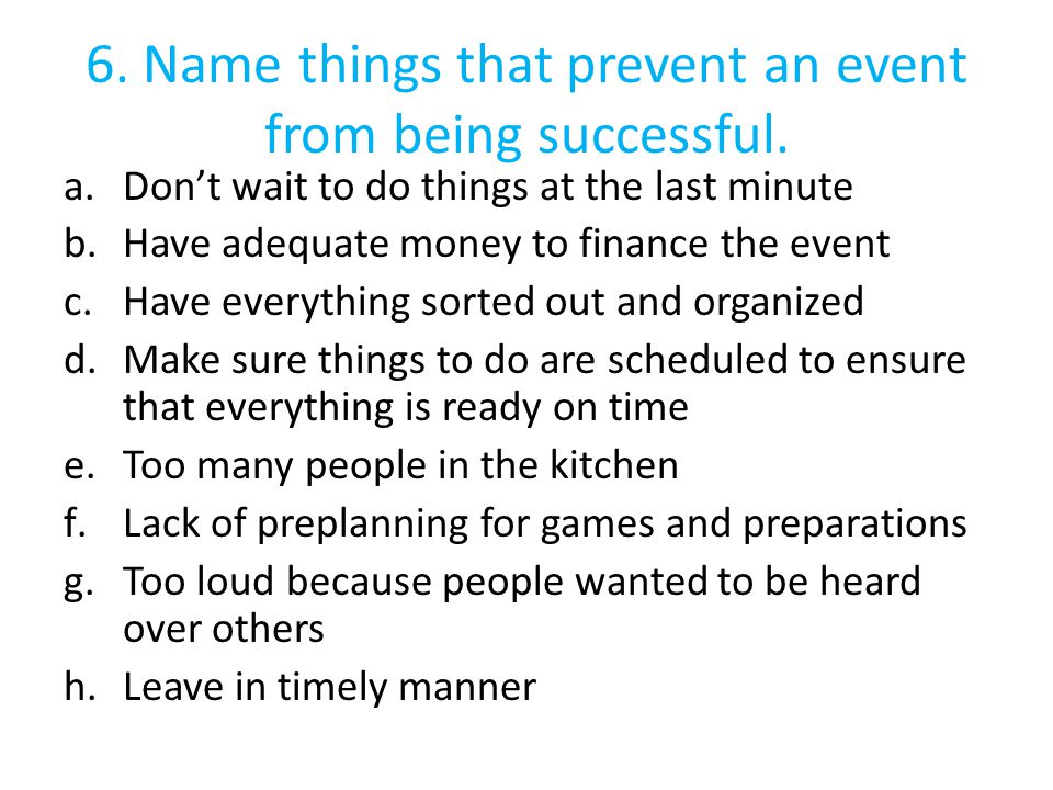 6. Name things that prevent an event from being successful.
