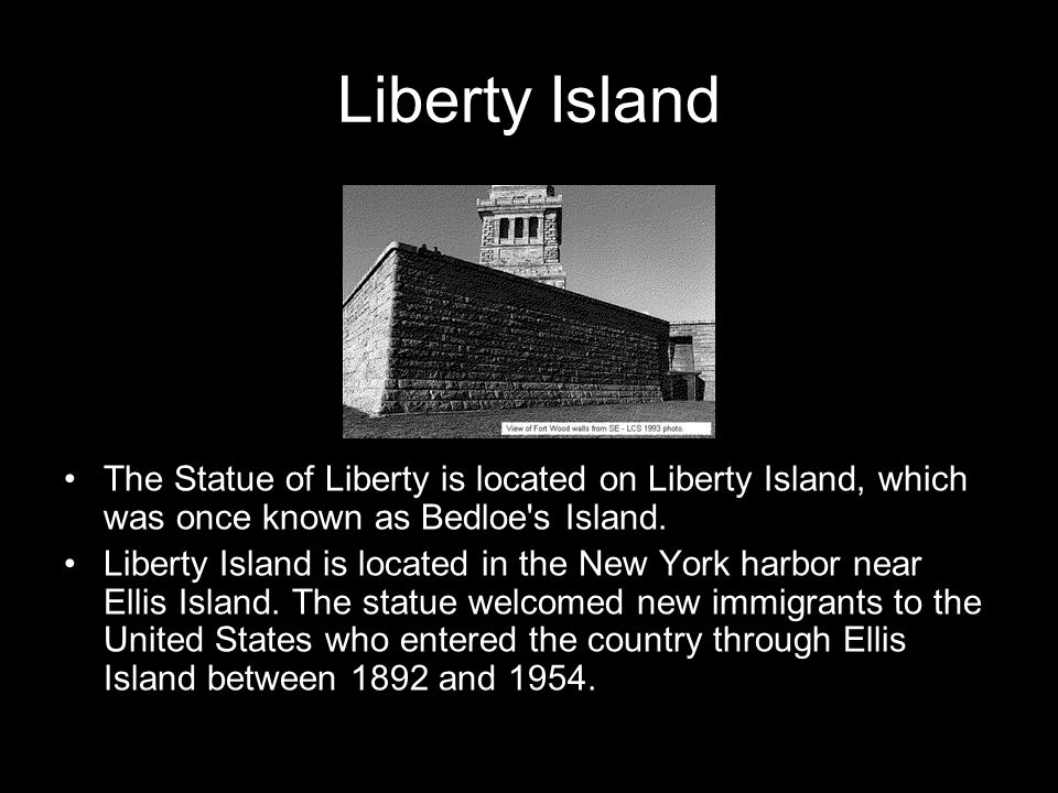 Liberty Island The Statue of Liberty is located on Liberty Island, which was once known as Bedloe s Island.