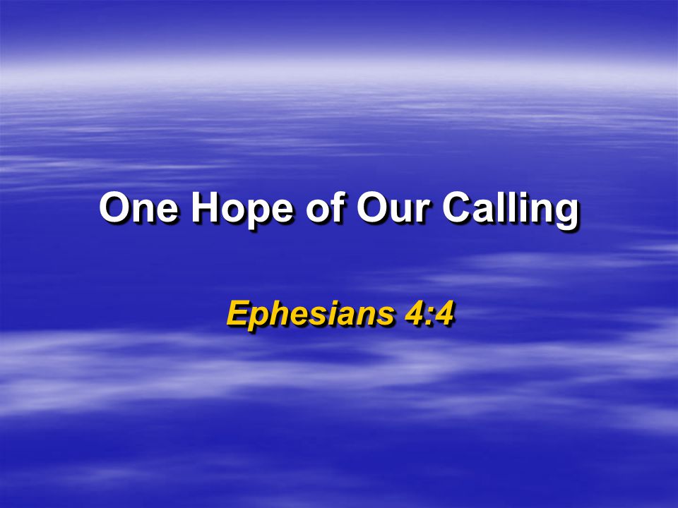 One Hope of Our Calling Ephesians 4:4