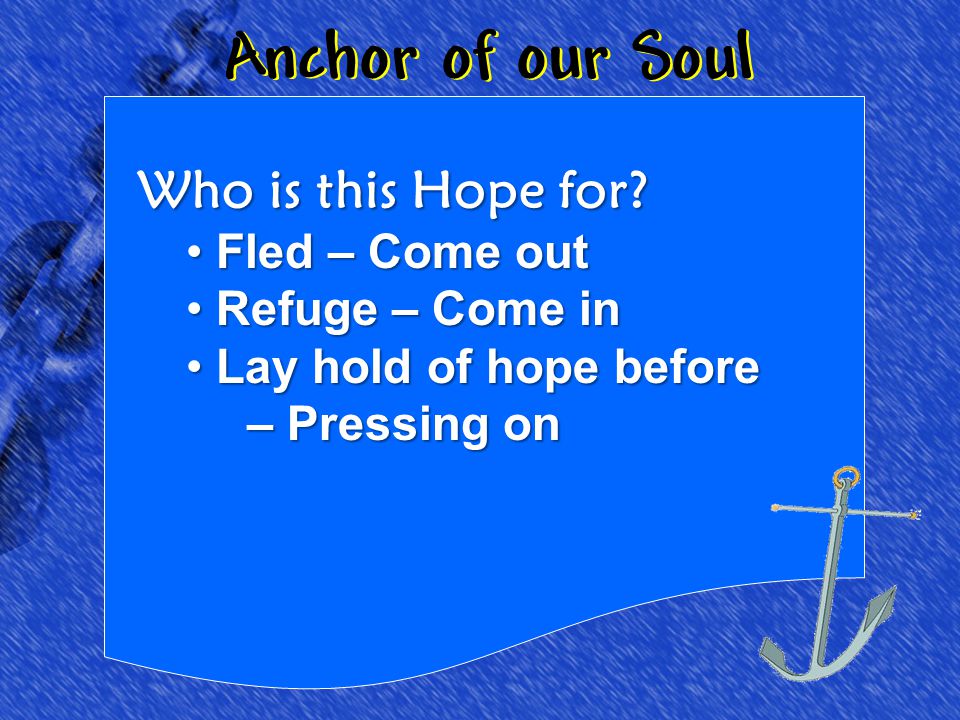 Anchor of our Soul Who is this Hope for.