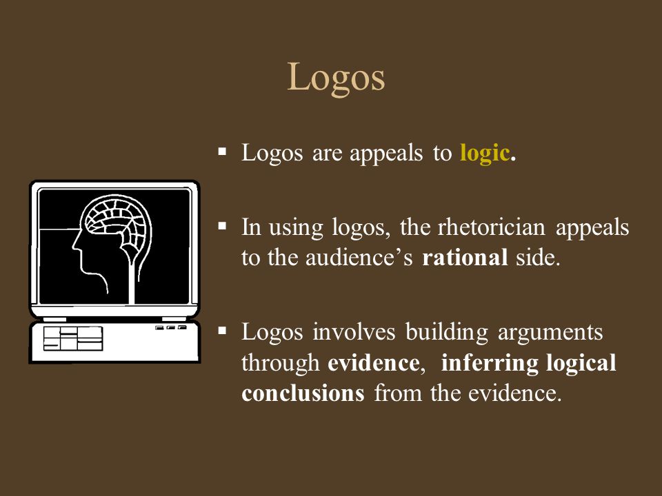 Logos  Logos are appeals to logic.