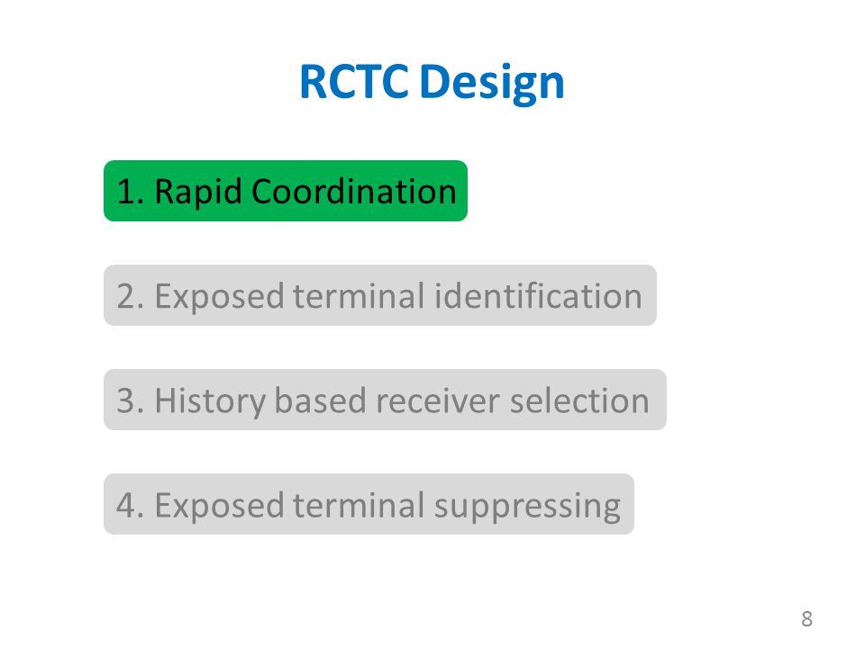 RCTC Design 8 1. Rapid Coordination 2. Exposed terminal identification 3.