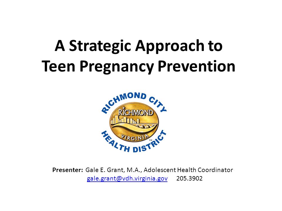 A Strategic Approach to Teen Pregnancy Prevention Presenter: Gale E.