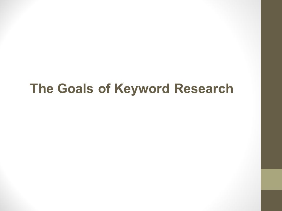 The Goals of Keyword Research