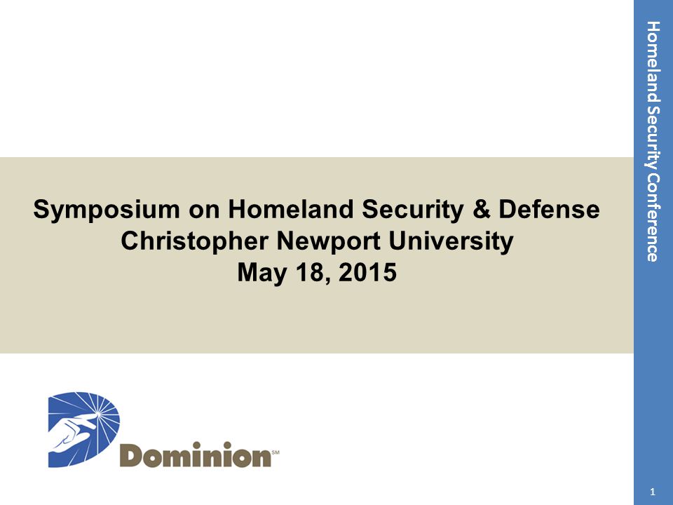 Homeland Security Conference Symposium on Homeland Security & Defense Christopher Newport University May 18,