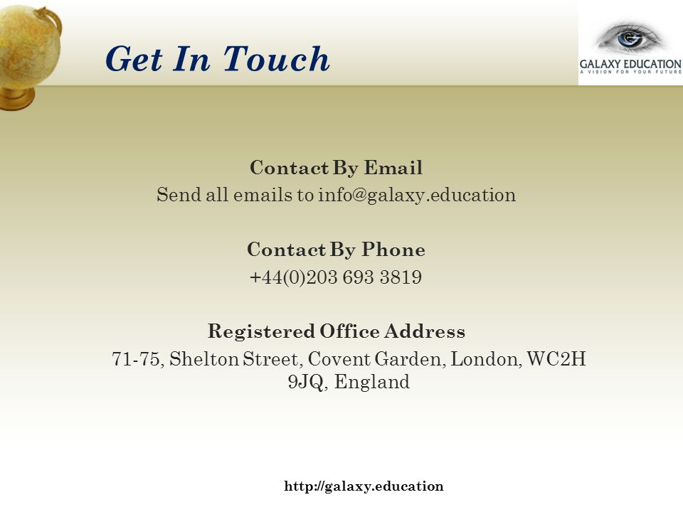 Get In Touch Contact By  Send all  s to Contact By Phone +44(0) Registered Office Address 71-75, Shelton Street, Covent Garden, London, WC2H 9JQ, England