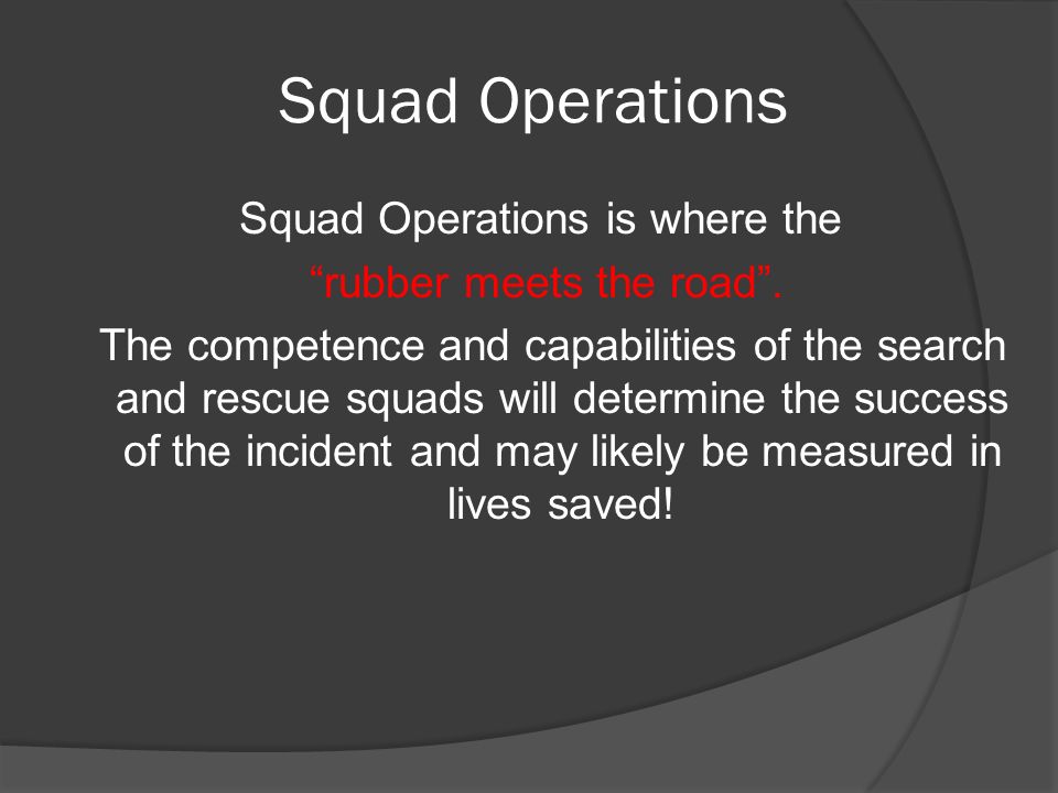 Squad Operations Squad Operations is where the rubber meets the road .