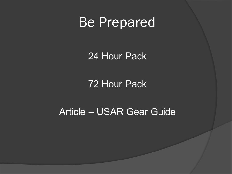 Be Prepared 24 Hour Pack 72 Hour Pack Article – USAR Gear Guide