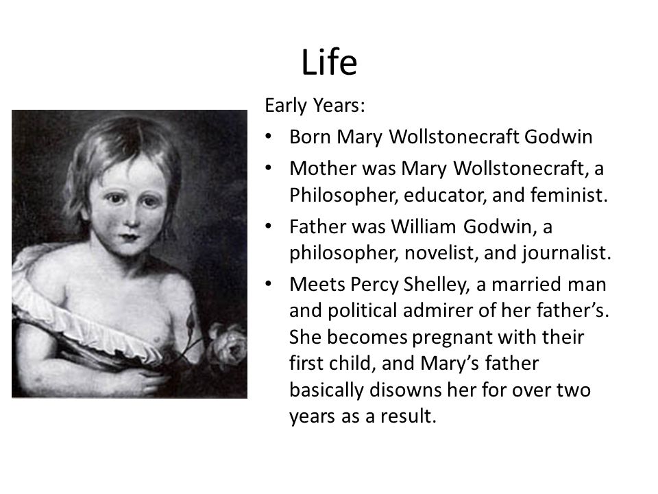 Mary W. Shelley Life Early Years: Born Mary Wollstonecraft Godwin ...