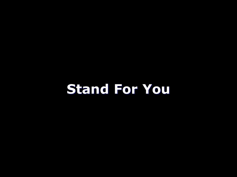 Stand For You