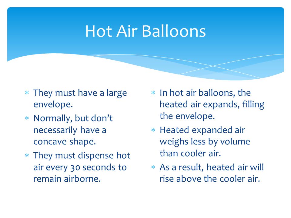 Hot Air Balloons  They must have a large envelope.