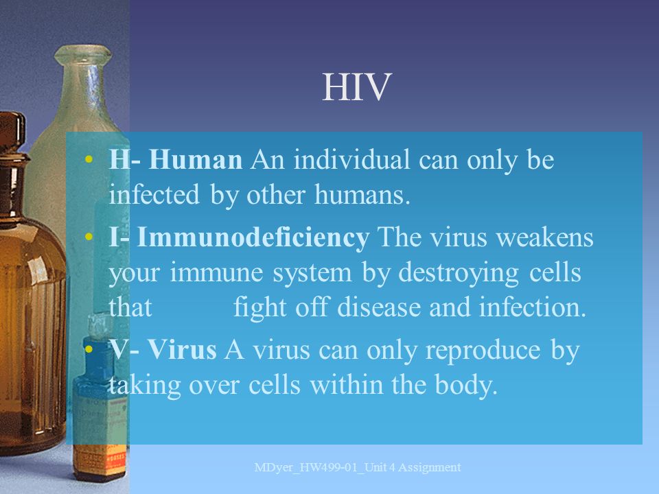 HIV H- Human An individual can only be infected by other humans.
