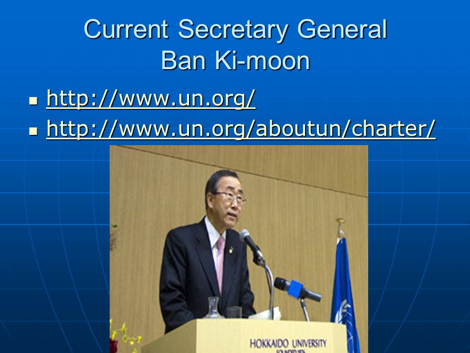 Current Secretary General Ban Ki-moon