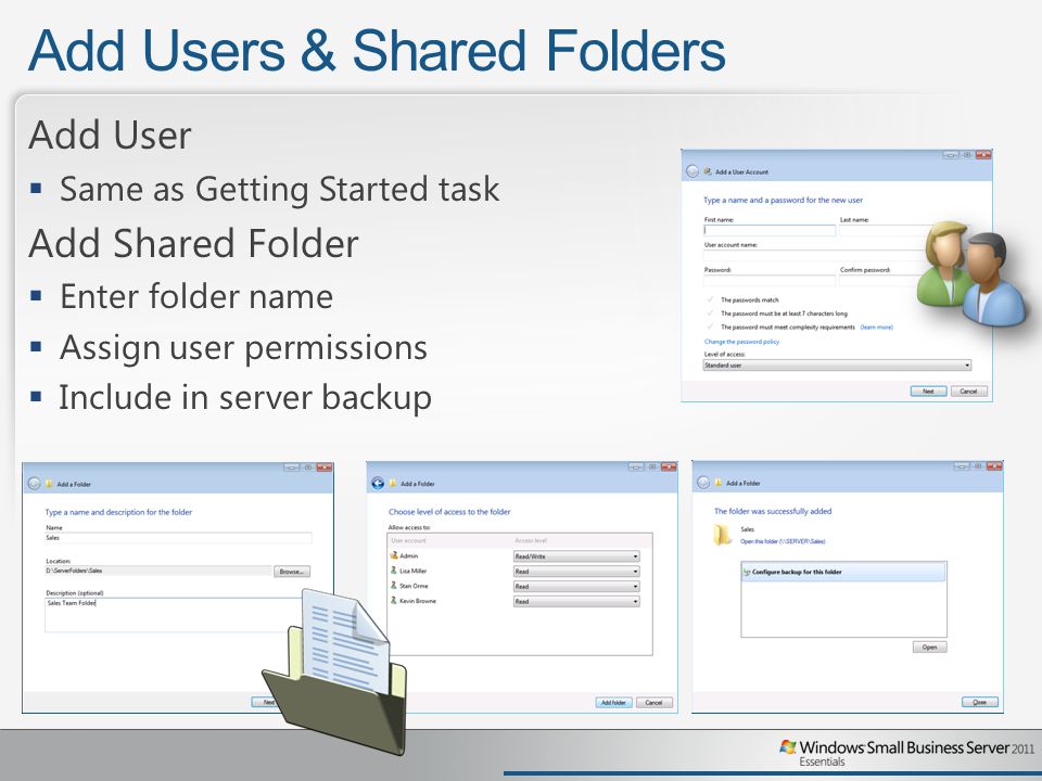 Add Users & Shared Folders Add User  Same as Getting Started task Add Shared Folder  Enter folder name  Assign user permissions  Include in server backup