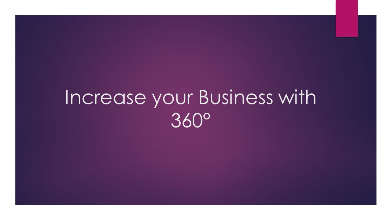 Increase your Business with 360°