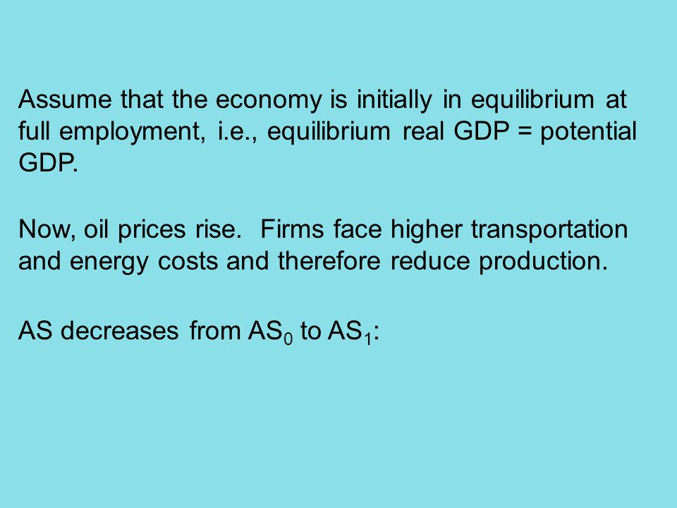 Assume that the economy is initially in equilibrium at full employment, i.e., equilibrium real GDP = potential GDP.