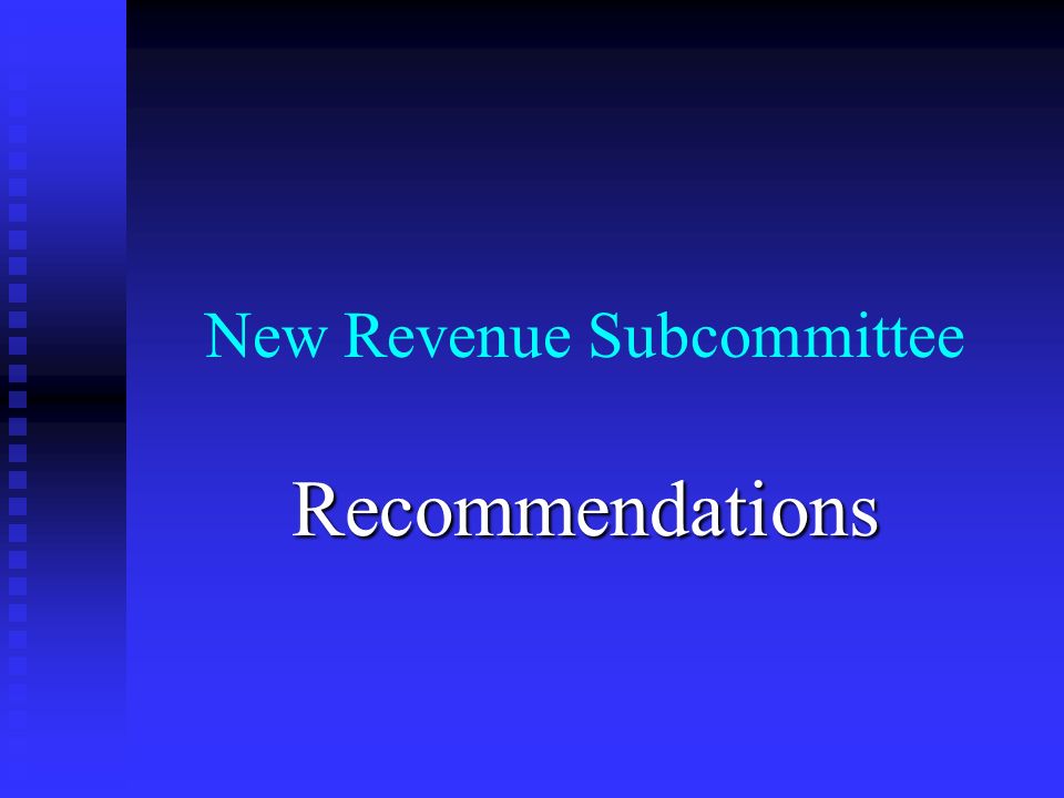 New Revenue Subcommittee Recommendations