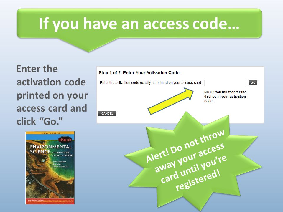 Enter the activation code printed on your access card and click Go. Alert.