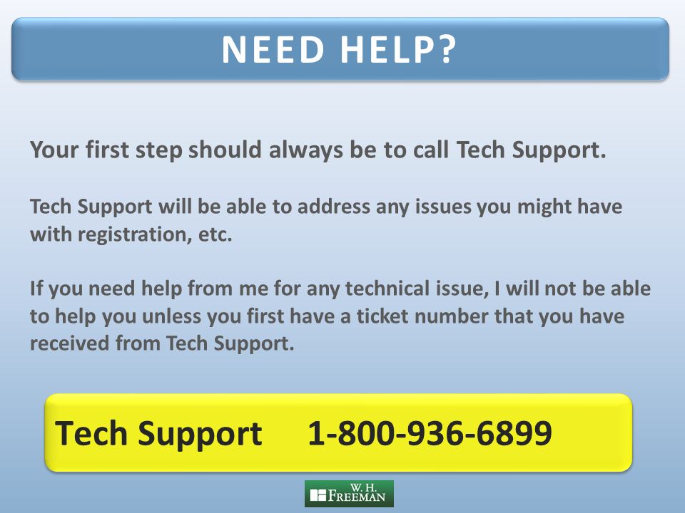 Your first step should always be to call Tech Support.