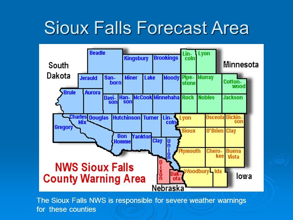 Sioux Falls Forecast Area The Sioux Falls NWS is responsible for severe wea...