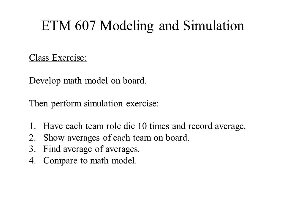 ETM 607 Modeling and Simulation Class Exercise: Develop math model on board.