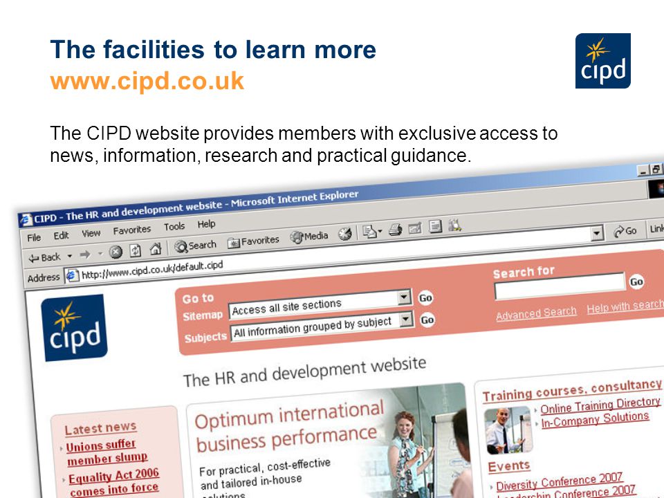 CIPD membership allows me to update my skills and continued professional development and keep up to date with current issues.