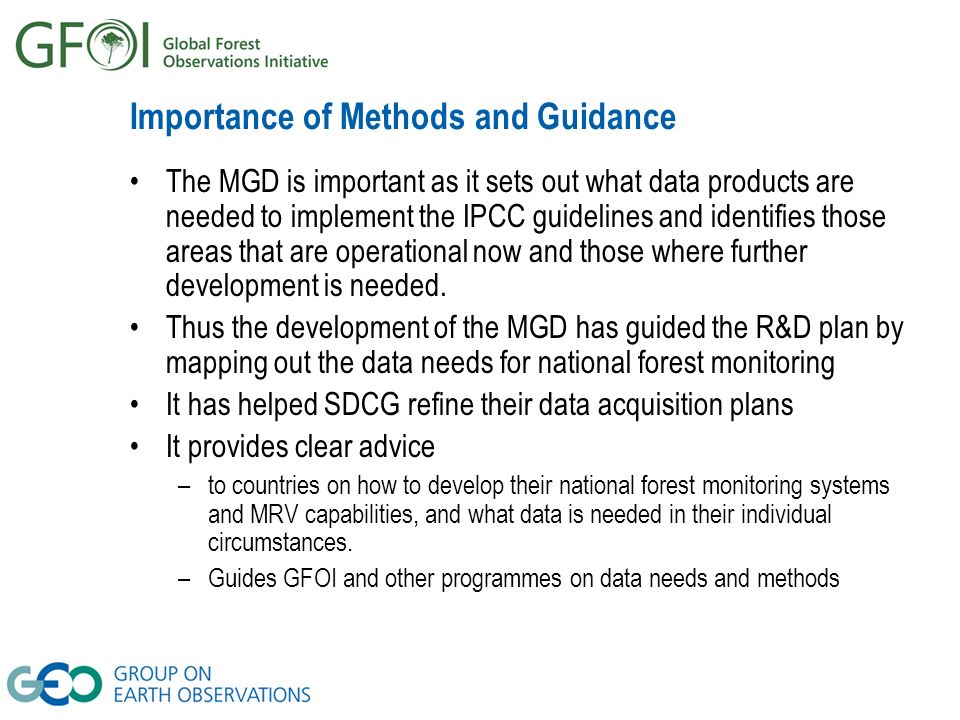Importance of Methods and Guidance The MGD is important as it sets out what data products are needed to implement the IPCC guidelines and identifies those areas that are operational now and those where further development is needed.