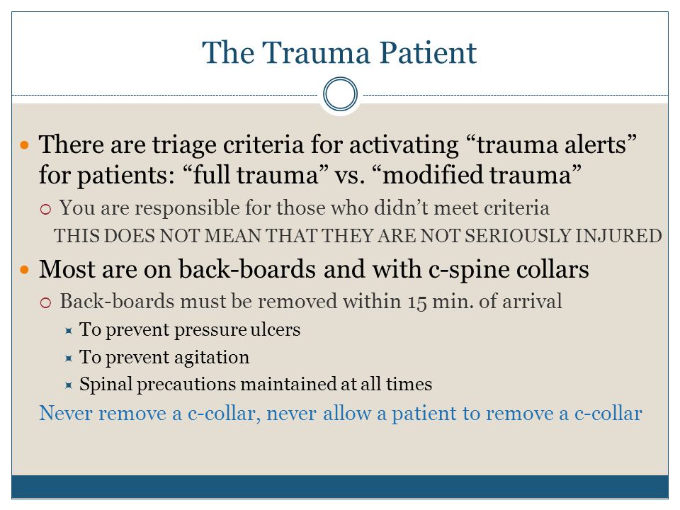 The Trauma Patient There are triage criteria for activating trauma alerts for patients: full trauma vs.