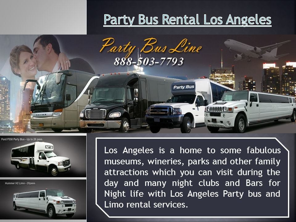 Los Angeles is a home to some fabulous museums, wineries, parks and other family attractions which you can visit during the day and many night clubs and Bars for Night life with Los Angeles Party bus and Limo rental services.
