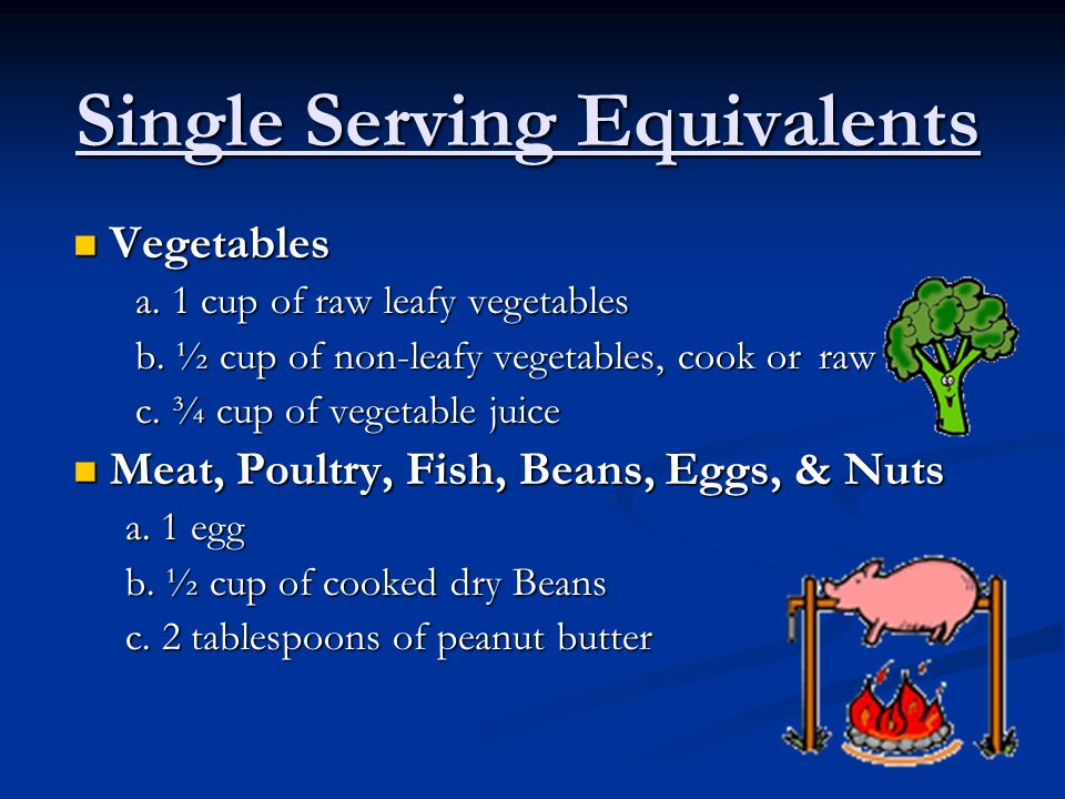 Single Serving Equivalents Vegetables Vegetables a.