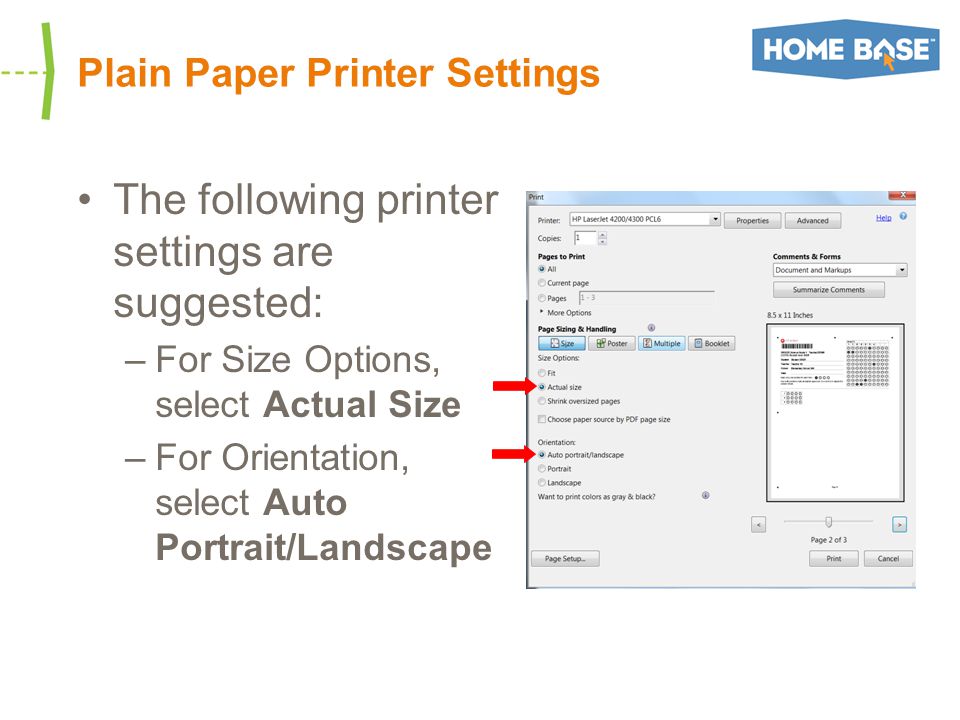 Plain Paper Printer Settings The following printer settings are suggested: –For Size Options, select Actual Size –For Orientation, select Auto Portrait/Landscape