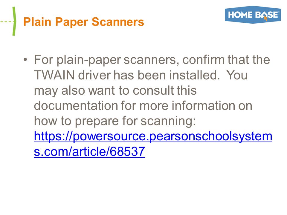 Plain Paper Scanners For plain-paper scanners, confirm that the TWAIN driver has been installed.