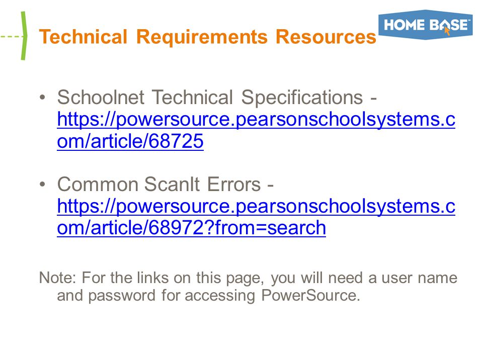Technical Requirements Resources Schoolnet Technical Specifications -   om/article/ om/article/68725 Common ScanIt Errors -   om/article/68972 from=search   om/article/68972 from=search Note: For the links on this page, you will need a user name and password for accessing PowerSource.