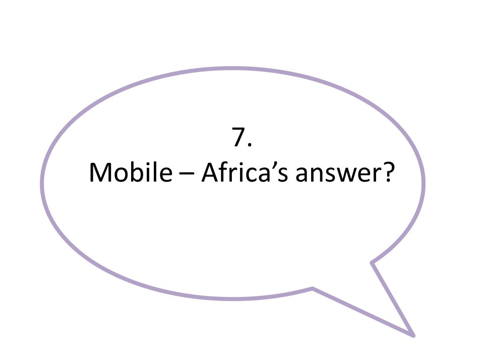 7. Mobile – Africa’s answer
