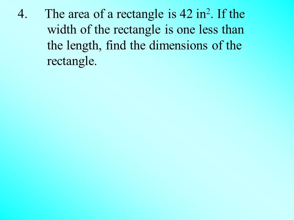 4.The area of a rectangle is 42 in 2.
