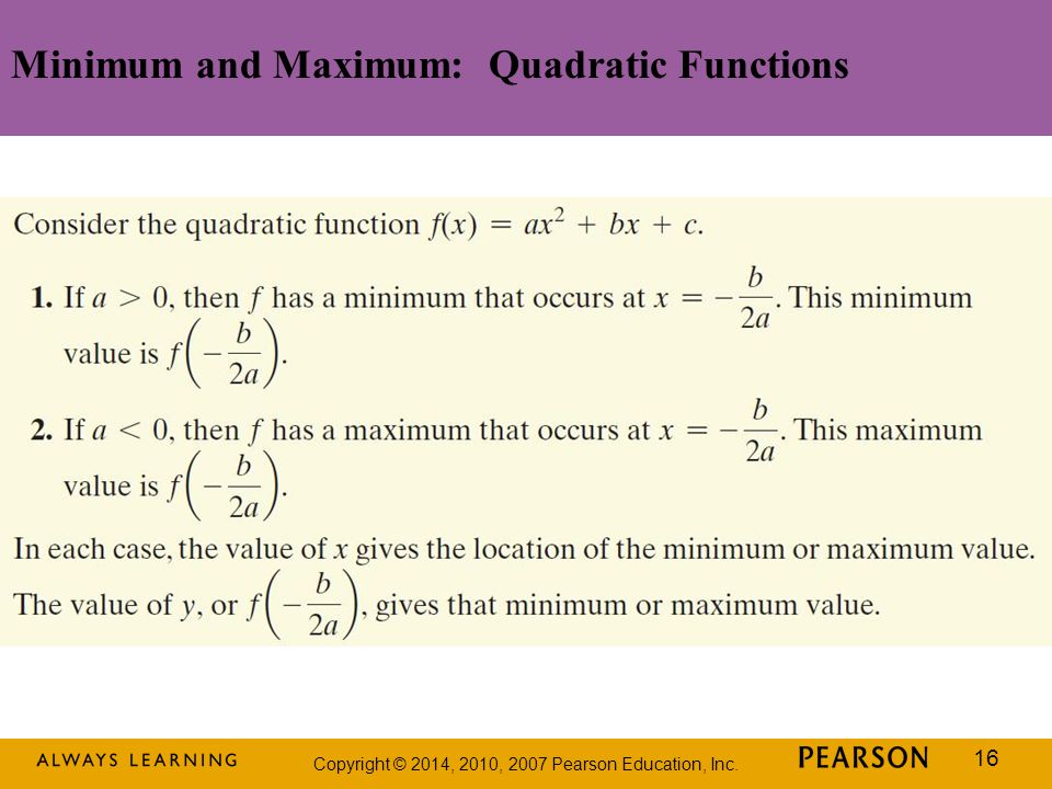 Copyright © 2014, 2010, 2007 Pearson Education, Inc. 16 Minimum and Maximum: Quadratic Functions