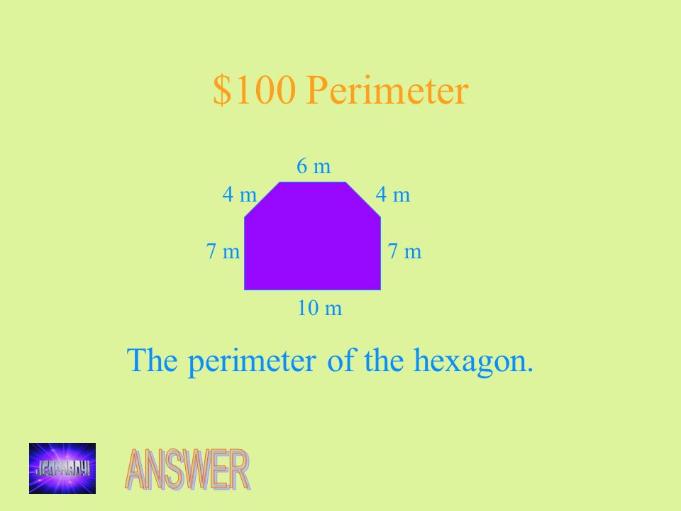 $100 Perimeter The perimeter of the hexagon. 4 m 6 m 7 m 10 m