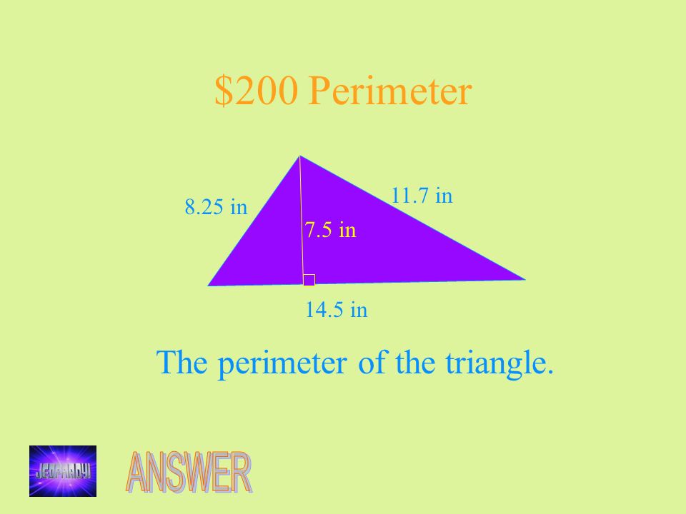 $200 Perimeter The perimeter of the triangle in 11.7 in 14.5 in 7.5 in
