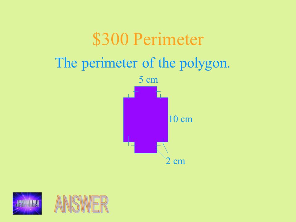 $300 Perimeter The perimeter of the polygon. 10 cm 5 cm 2 cm