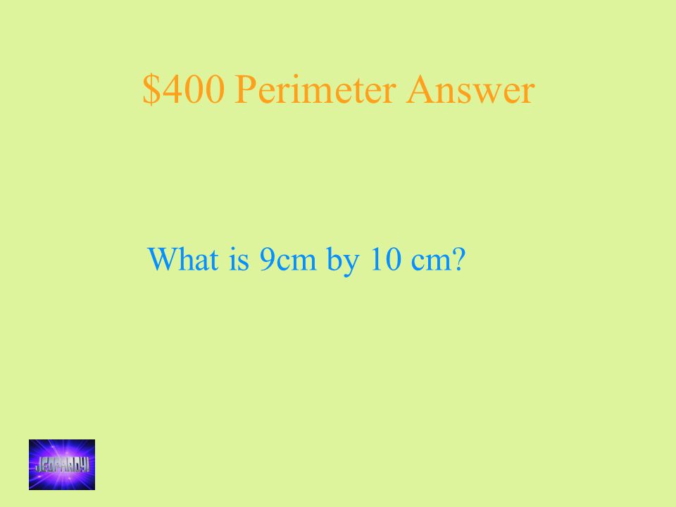 $400 Perimeter Answer What is 9cm by 10 cm