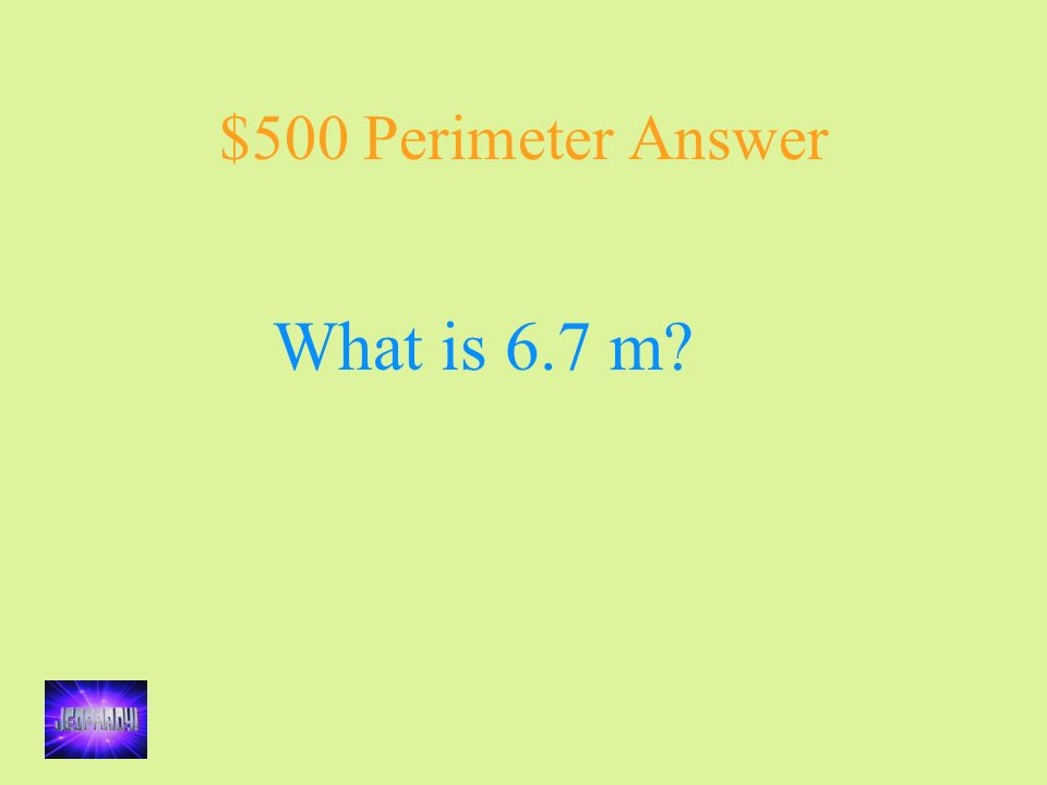 $500 Perimeter Answer What is 6.7 m