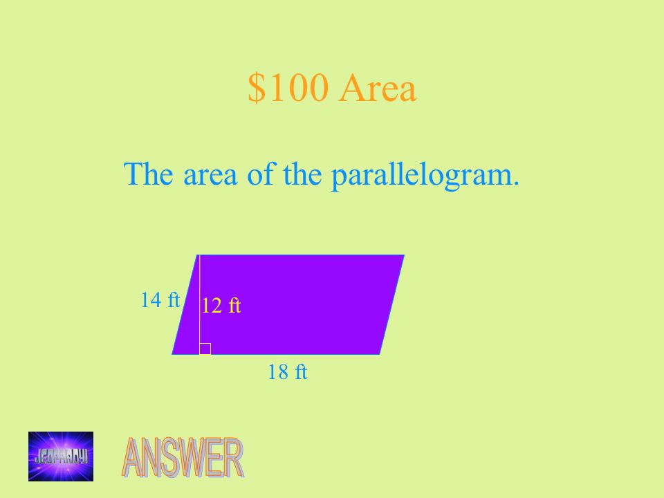 $100 Area The area of the parallelogram. 14 ft 12 ft 18 ft
