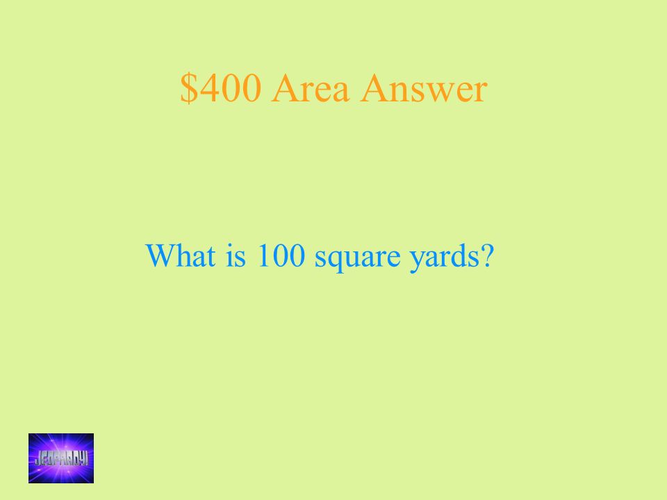 $400 Area Answer What is 100 square yards