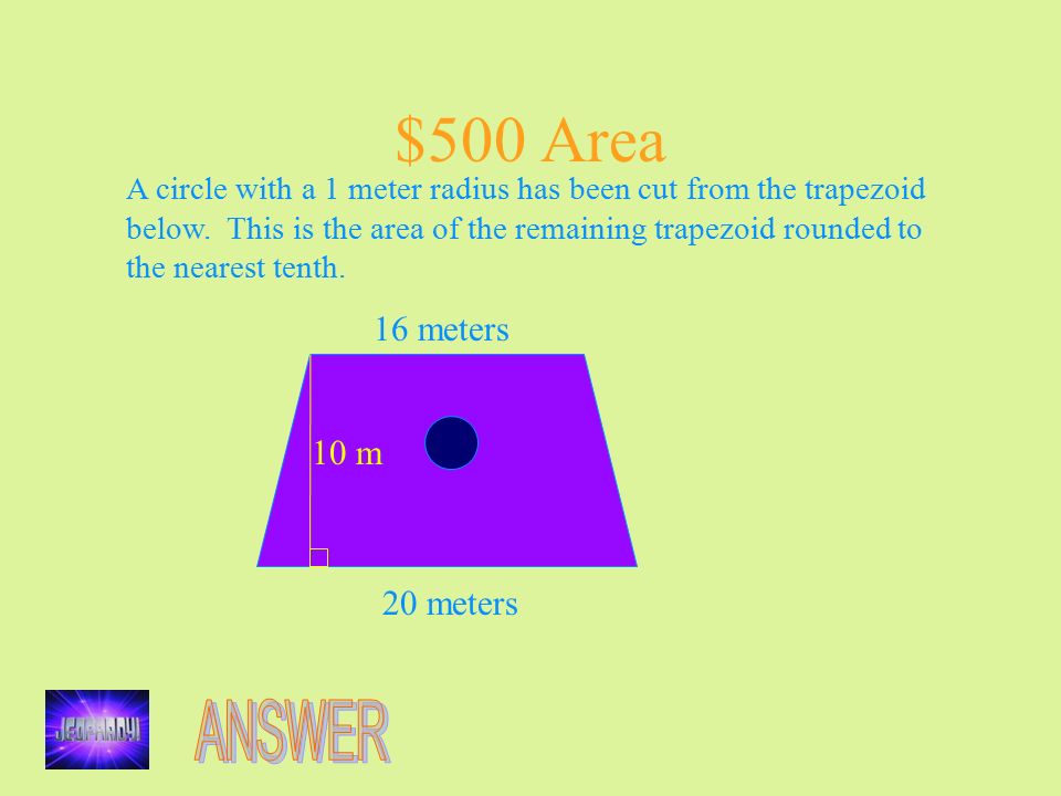 $500 Area A circle with a 1 meter radius has been cut from the trapezoid below.
