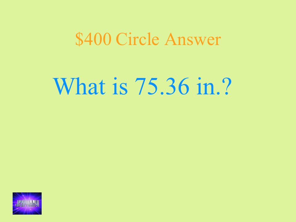 $400 Circle Answer What is in.