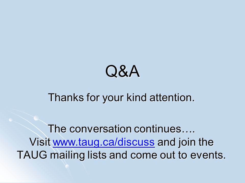 Q&A Thanks for your kind attention. The conversation continues….