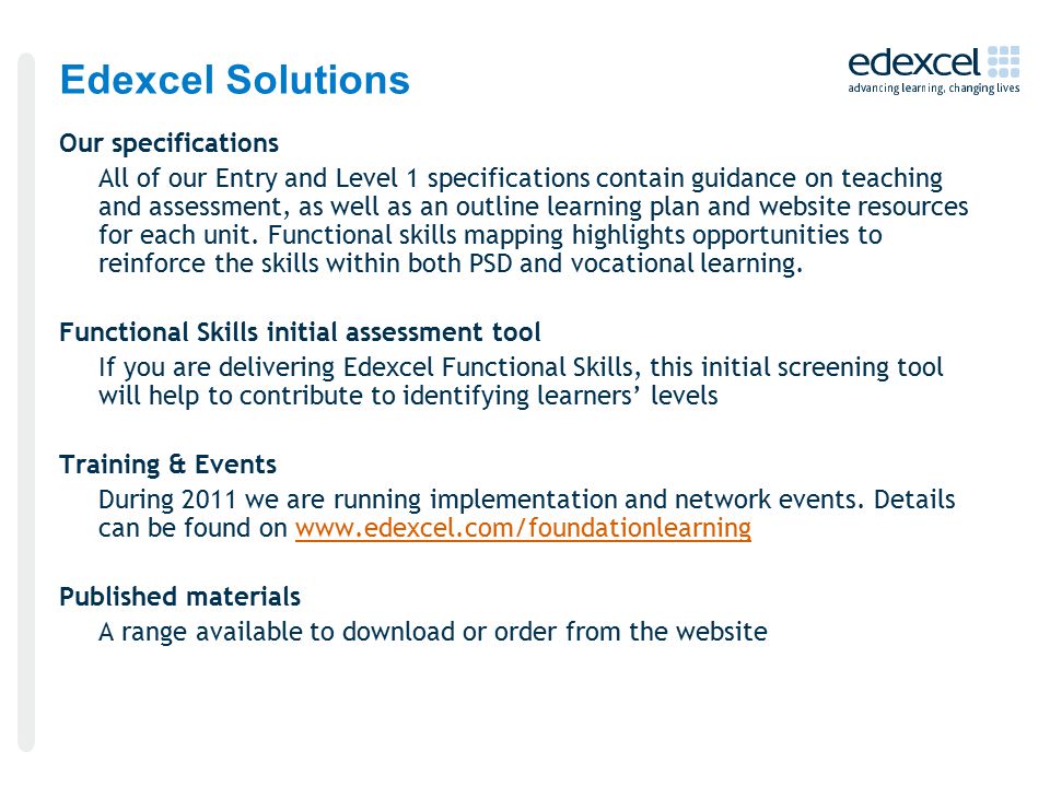 Edexcel Solutions Our specifications All of our Entry and Level 1 specifications contain guidance on teaching and assessment, as well as an outline learning plan and website resources for each unit.