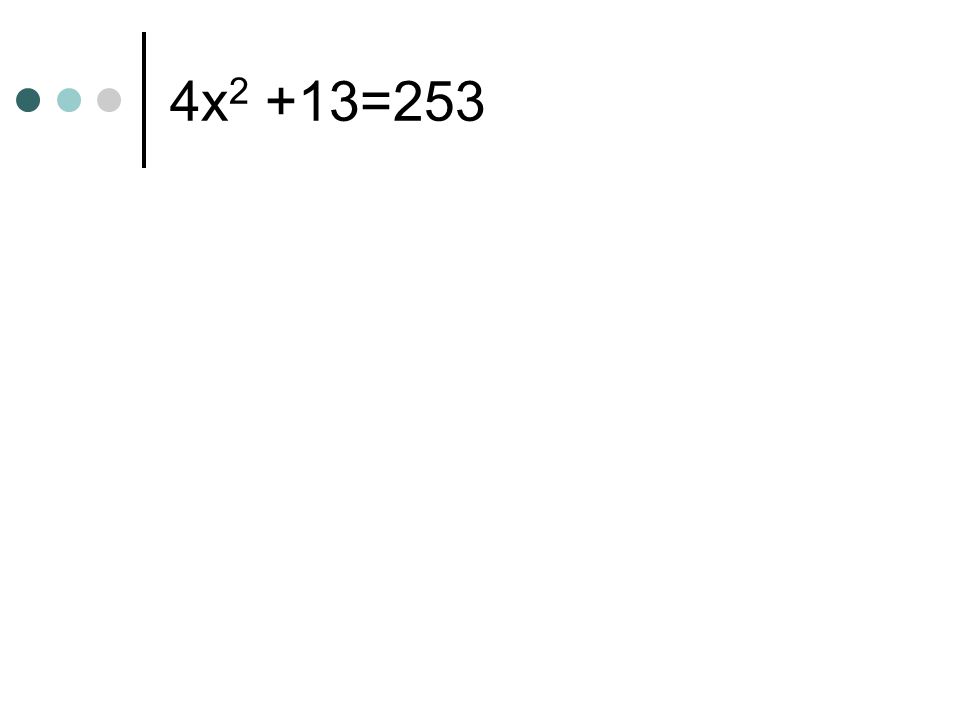 4x 2 +13=253