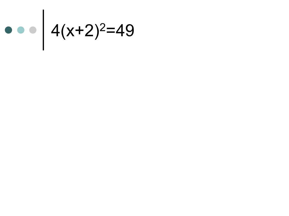 4(x+2) 2 =49