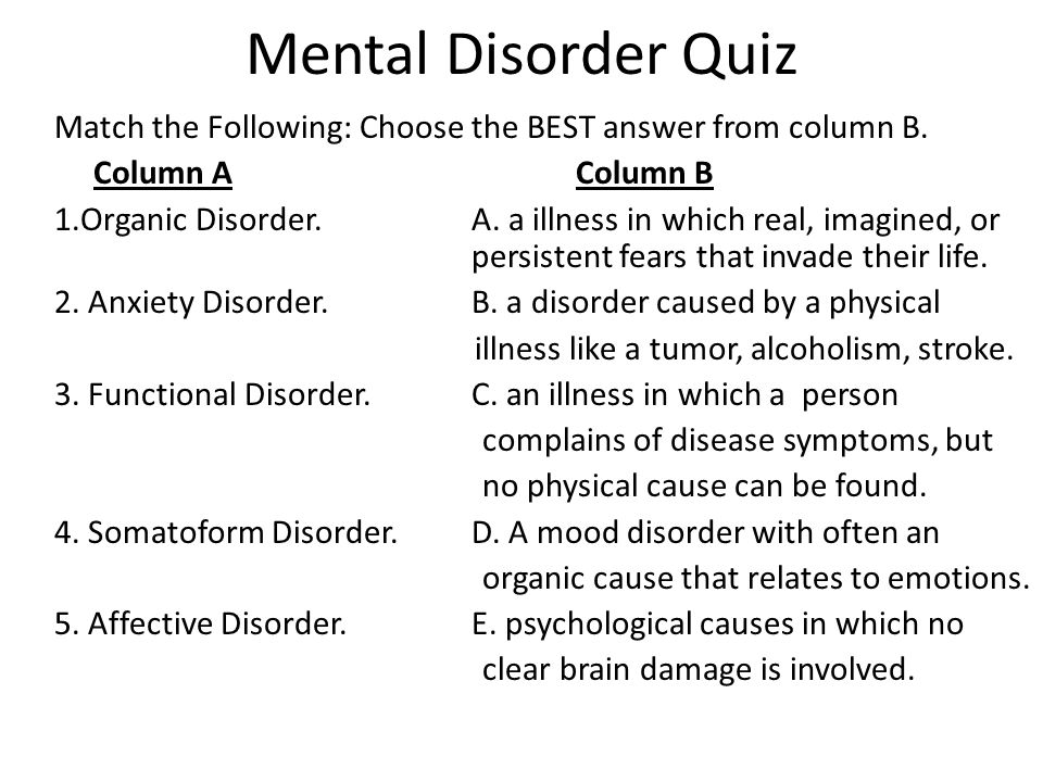 Mental Disorder Quiz Match the Following: Choose the BEST answer from column B.
